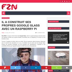 Il a construit ses propres Google Glass avec un Raspberry Pi