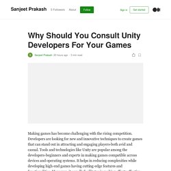 Why Should You Consult Unity Developers For Your Games