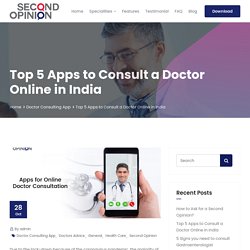 Top 5 Apps to Consult a Doctor Online in India - Ask Second Opinion