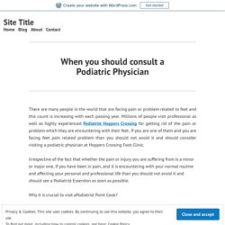 When you should consult a Podiatric Physician