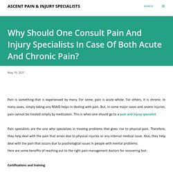 Why Should One Consult Pain And Injury Specialists In Case Of Both Acute And Chronic Pain?