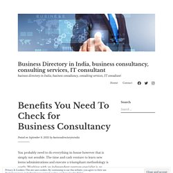 Benefits You Need To Check for Business Consultancy – Business Directory in India, business consultancy, consulting services, IT consultant