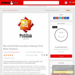 Microsoft SCCM Consultant: Helping to Find Better Solutions Article - ArticleTed - News and Articles