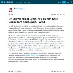 Dr. Bill Weeks of Lyme, NH: Health Care Consultant and Expert, Part 3: drbillweekslyme