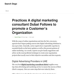 Practices A digital marketing consultant Dubai Follows to promote a Customer’s Organization