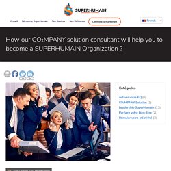 How our CO₂MPANY solution consultant will help you to become a SUPERHUMAIN Organization ? - Superhuman