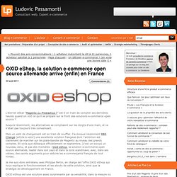 OXID eShop, la solution e-commerce open source allemande arrive (enfin) en France : BLOG de CONSEILS E-COMMERCE par L. Passamonti, consultant e-commerce