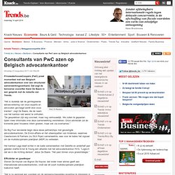 Consultants van PwC azen op Belgisch advocatenkantoor - Bedrijven
