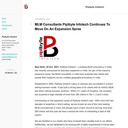 MLM Consultants Piplbyte Infotech Continues To Move On An Expansion Spree