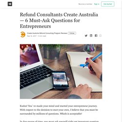 Refund Consultants Create Australia — 6 Must-Ask Questions for Entrepreneurs