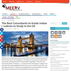 The Best Consultants to Guide Indian Students to Study in the UK