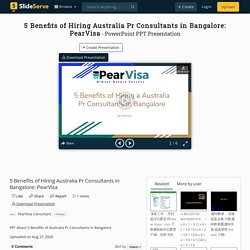 5 Benefits of Hiring Australia Pr Consultants in Bangalore: PearVisa PowerPoint Presentation - ID:10067047