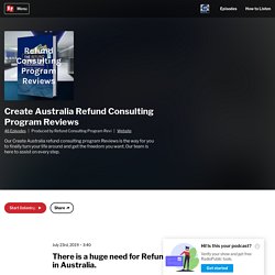 "There is a huge need for Refund Consultants in Australia." Discover more great news on Create Australia episodes on RadioPublic