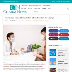 How online medical consultation is beneficial for the elderly? - Charm News