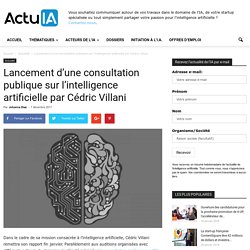 Lancement d’une consultation publique sur l’intelligence artificielle par Cédric Villani