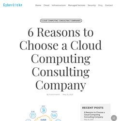 6 Reasons to Choose a Cloud Computing Consulting Company