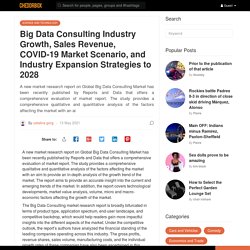 Big Data Consulting Industry Growth, Sales Revenue, COVID-19 Market Scenario, and Industry Expansion Strategies to 2028