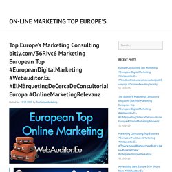 Top Europe’s Marketing Consulting bitly.com/36RIvc6 Marketing European Top #EuropeanDigitalMarketing #Webauditor.Eu #ElMàrquetingDeCercaDeConsultoriaIEuropa #OnlineMarketingRelevanz