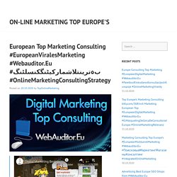 European Top Marketing Consulting #EuropeanViralesMarketing #Webauditor.Eu #بہترینتلاشمارکیٹنگکنسلٹنگ #OnlineMarketingConsultingStrategy