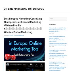 Best Europe’s Marketing Consulting #EuropeanMultiChannelMarketing #Webauditor.Eu #सर्वश्रेष्ठखोजविपणनपरामर्श #ContentOnlineMarketing