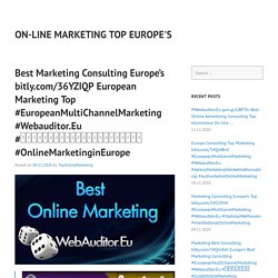 Best Marketing Consulting Europe’s bitly.com/36YZIQP European Marketing Top #EuropeanMultiChannelMarketing #Webauditor.Eu #खोजविपणनपरामर्शदुकानें #OnlineMarketinginEurope