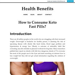 How to Consume Keto Fast Pills? – Health Benefits