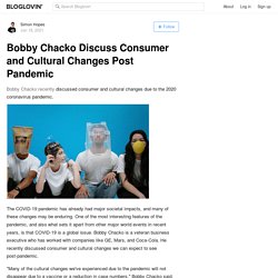 Bobby Chacko Discuss Consumer and Cultural Changes Post Pandemic