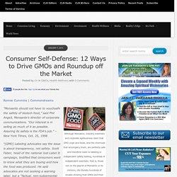 Consumer Self-Defense: 12 Ways to Drive GMOs and Roundup off the Market