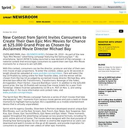New Contest from Sprint Invites Consumers to Create Their Own Epic Mini Movies for Chance at $25,000 Grand Prize as Chosen by Acclaimed Movie Director Michael Bay