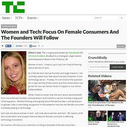 Women and Tech: Focus On Female Consumers And The Founders Will Follow