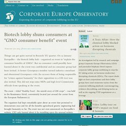 CORPORATE EUROPE OBSERVATORY 05/02/14 Biotech lobby shuns consumers at “GMO consumer benefit” event