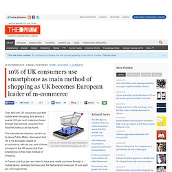 10% of UK consumers use smartphone as main method of shopping as UK becomes European leader of m-commerce