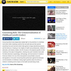 Consuming Kids: The Commercialization of Childhood (2008) (trailer)