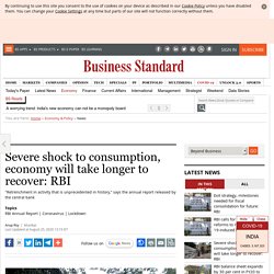 Severe shock to consumption, economy will take longer to recover: RBI