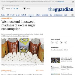 We must end this sweet madness of excess sugar consumption