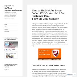 How to Fix McAfee Error Code 1603? Contact McAfee Customer Care 1-800-445-2810 Number – Support for McAfee / support.mcafee.com