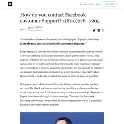 How do you contact Facebook customer Support? 1(800)276–7205