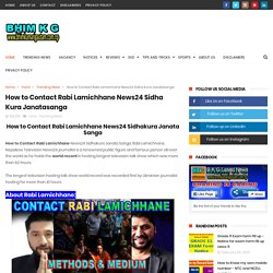 How to Contact Rabi Lamichhane News24 Sidha Kura Janatasanga - B K G