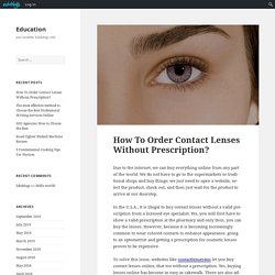 How To Order Contact Lenses Without Prescription? – Education
