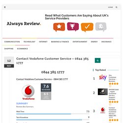 Contact Vodafone Customer Service - 0844 385 1777 - Always Review