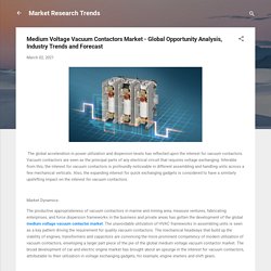 Medium Voltage Vacuum Contactors Market - Global Opportunity Analysis, Industry Trends and Forecast