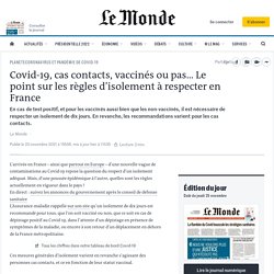 Covid-19, cas contacts, vaccinés ou pas… Le point sur les règles d’isolement à respecter en France / Le monde, novembre 2021