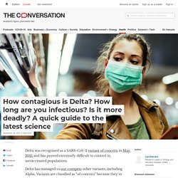 How contagious is Delta? How long are you infectious? Is it more deadly? A quick guide to the latest science