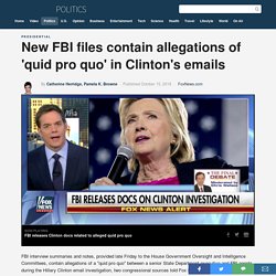 New FBI files contain allegations of 'quid pro quo' in Clinton's emails