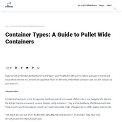 Container Types: A Guide to Pallet Wide Containers