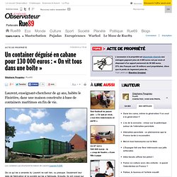 Un container déguisé en cabane pour 130 000 euros : « On vit tous dans une boîte »