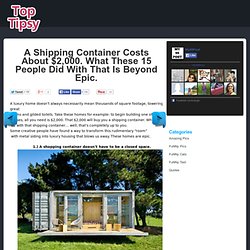 A Shipping Container Costs About $2,000. What These 15 People Did With That Is Beyond Epic.