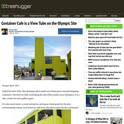 Container Cafe is a View Tube on the Olympic Site