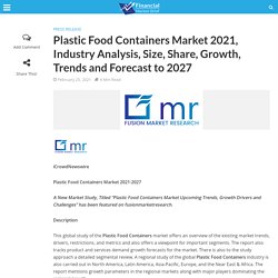 Plastic Food Containers Market 2021, Industry Analysis, Size, Share, Growth, Trends and Forecast to 2027 - Financial Market Brief