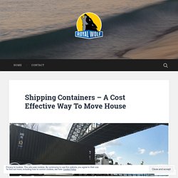 Shipping Containers – A Cost Effective Way To Move House